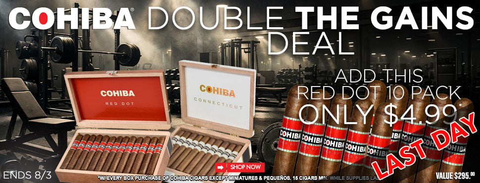 Cohiba Double the Gains Deal LAST DAY